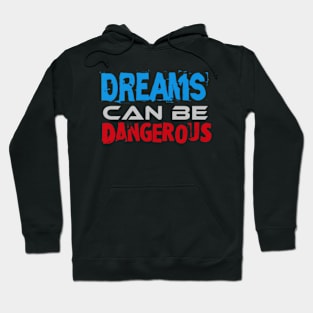 Dreams can be Dangerous, Black Hoodie